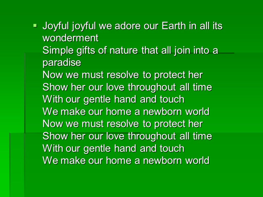 Joyful joyful we adore our Earth in all its wonderment Simple gifts of nature